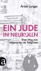 Ein Jude in Neukölln · Mein Weg zum Miteinander der Religion