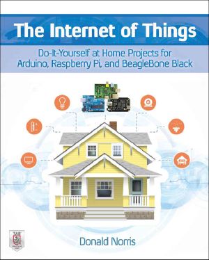 The Internet of Things · Do-It-Yourself at Home Projects for Arduino, Raspberry Pi and BeagleBone Black