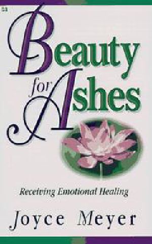 Beauty for Ashes - Receiving Emotional Healing