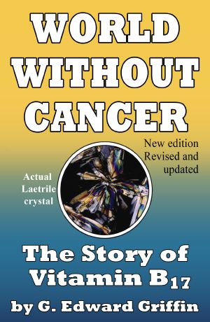 World Without Cancer · The Story of Vitamin B17