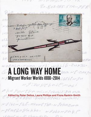 Long Way Home · Migrant Worker Worlds 1800–2014