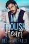 My Foolish Heart: A Small Town Romance