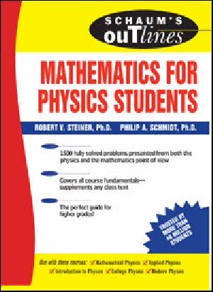 Schaum's Outline of Mathematics for Physics Students (Schaum's Outline Series)