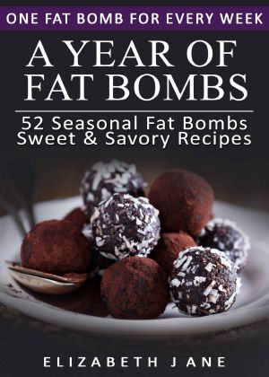 Ketogenic Diet · A Year of Fat Bombs · 52 Seasonal Recipes Keto Cookbook (Sweet & Savory Recipes)