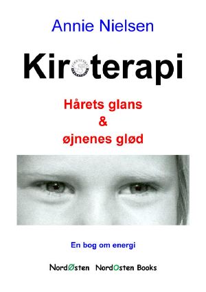 Kiroterapi. Hårets glans & øjnenes glød. En bog om energi