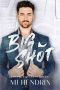 BIG SHOT: A Billionaire Boss Rom-Com With A Deadly Twist (Keep Your Secrets Series Book 1)