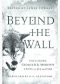 Beyond the Wall · Exploring George R. R. Martin's a Song of Ice and Fire, From a Game of Thrones to a Dance With Drago