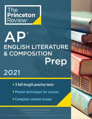 Princeton Review AP English Literature & Composition Prep, 2021, Practice Tests + Complete Content Review + Strategies & Techniques