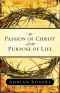 Passion of Christ and the Purpose of Life