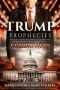 The Trump Prophecies · The Astonishing True Story of the Man Who Saw Tomorrow... and What He Says Is Coming Next