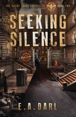 Seeking Silence · an Ecological Dystopian Adventure-The Silent Lands Chronicles · Book Two of the Silent Lands Chronicles