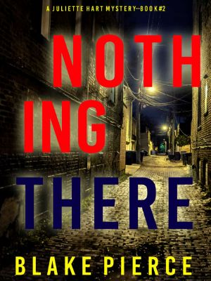 Juliette Hart Mystery 02-Nothing There