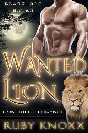 Wanted Lion: Lion Shifter Romance (Black Ops Mates Book 6)