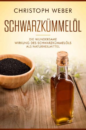 Schwarzkümmelöl · Die wundersame Wirkung des Schwarzkümmelöls als Naturheilmittel