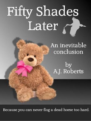 Fifty Shades Later: An Inevitable Conclusion (Fifty Shades of Neigh Book 3)