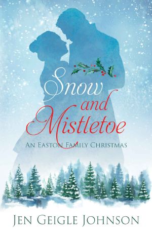 Snow and Mistletoe: Easton Family Christmas