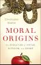 Moral Origins · The Evolution of Virtue, Altruism, and Shame