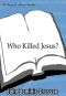 Who Killed Jesus?