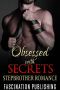 CONTEMPORARY ROMANCE · Obsessed With Secrets (New Adult Billionaire Stepbrother Taboo Collection) (New Adult Billionaire Taboo Romance Short Stories)