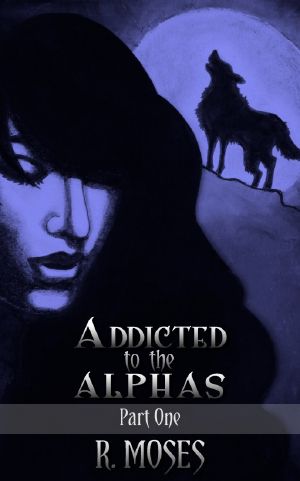 Addicted to the Alphas · Part One