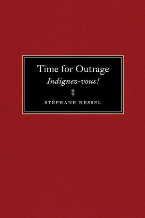 Time for Outrage · Indignez-Vous!