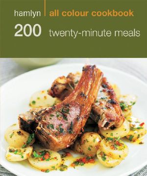 200 Twenty-Minute Meals (Hamlyn All Colour Cookbook)