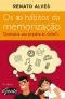 Os 10 Hábitos Da Memorização · Desenvolva Uma Memória De Elefante