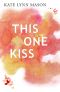 This one Kiss