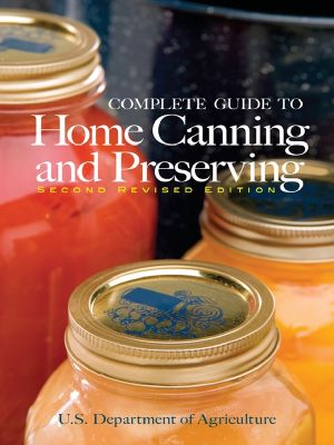 Complete Guide to Home Canning and Preserving