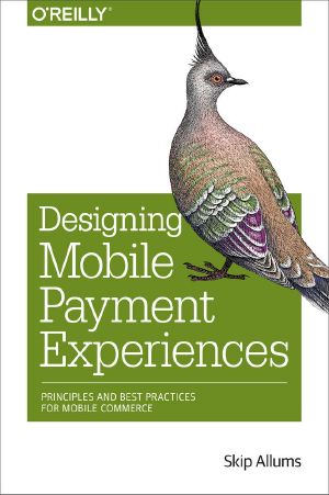 Designing Mobile Payment Experiences · Principles and Best Practices for Mobile Commerce