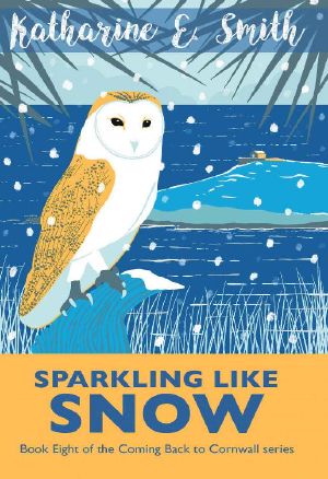 Sparkling Like Snow: Join Alice for an enchanting Cornish Christmas, with family, friends, a few surprises, and a sprinkle of winter magic. (Coming Back to Cornwall Book 8)