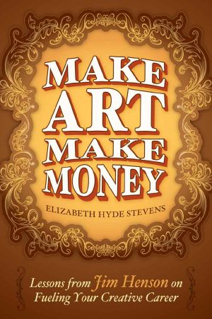 Make Art Make Money · Lessons From Jim Henson on Fueling Your Creative Career