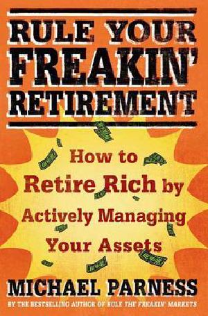 Rule Your Freakin’ Retirement