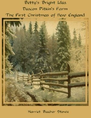 Betty's Bright Idea, Also Deacon Pikin's Farm and the First Christmas of New England