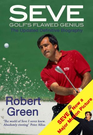 Seve · Golf's Flawed Genius (The Updated Definitive Biography)