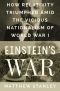 Einstein's War · How Relativity Triumphed Amid the Vicious Nationalism of World War I, How Relativity Triumphed Amid the Vicious Nationalism of World War I