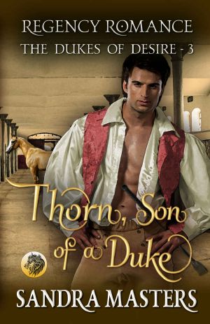 Thorn, Son of a Duke · Regency Romance (The Dukes of Desire Book 3)