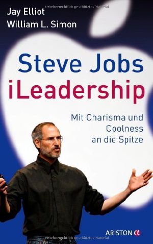 Steve Jobs · iLeadership · Mit Charisma und Coolness an die Spitze