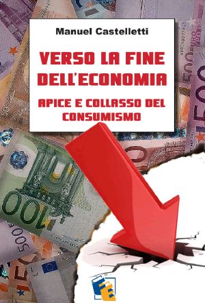 Verso La Fine Dell'economia · Apice E Collasso Del Consumismo