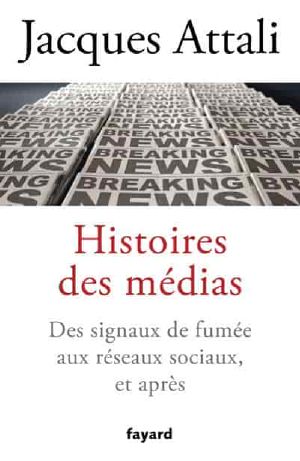 Histoires des médias: Des signaux de fumée aux réseaux sociaux, et bien après