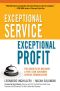 Exceptional Service, Exceptional Profit · The Secrets of Building a Five-Star Customer Service Organization