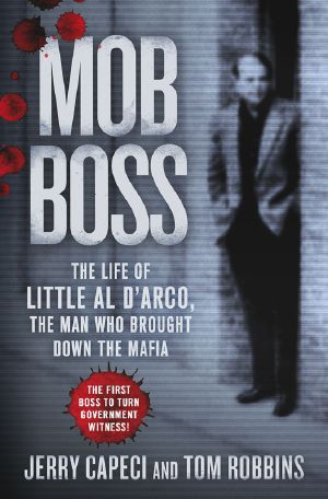 Mob Boss · The Life of Little Al D’Arco, the Man Who Brought Down the Mafia