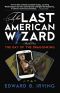 The Last American Wizard