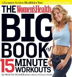 The Women's Health Big Book of 15-Minute Workouts