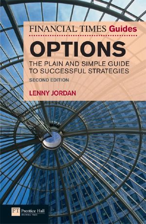 The Financial Times Guide to Options · the Plain and Simple Guide to Successful Strategies (The FT Guides)