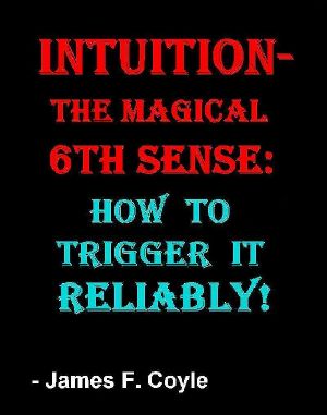 INTUITION-THE MAGICAL 6th SENSE · How to Trigger It Reliably!