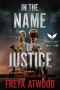 In the Name of Justice: A Maya Jones Legal Thriller (Maya Jones legal thriller series Book 1)