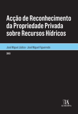 Acção De Reconhecimento Da Propriedade Privada Sobre Recursos Hídricos