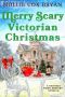 Merry Scary Victorian Christmas: A Victoria Town Mystery Novella