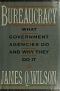 Bureaucracy · What Government Agencies Do and Why They Do It